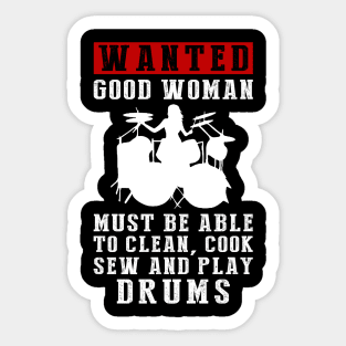 Wanted: Good Women Who Can Do It All - Clean, Cook, Sew, and Play Drums! Sticker